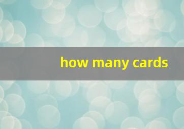 how many cards